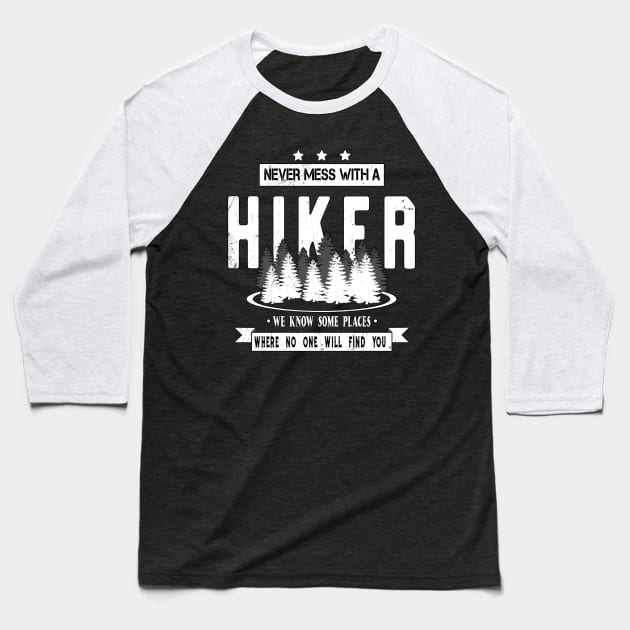 Never Mess With A Hiker Mountain Backpacking Trip Baseball T-Shirt by underheaven